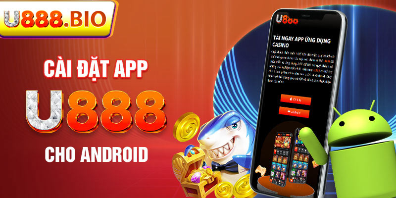 Cài đặt app U888 cho android