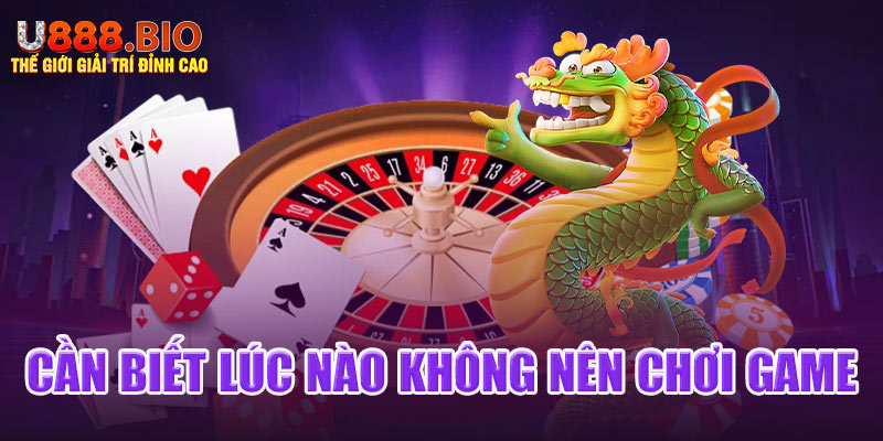 Cần biết lúc nào không nên chơi game