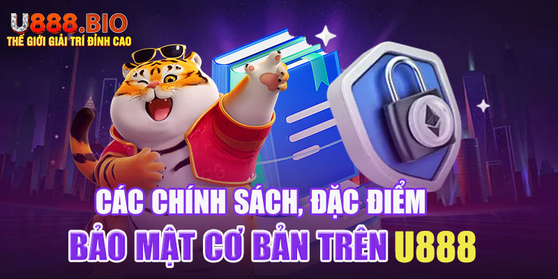 Các chính sách, đặc điểm bảo mật cơ bản trên U888