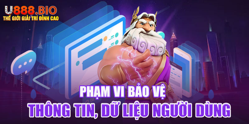 Phạm vị bảo vệ thông tin, dữ liệu người dùng