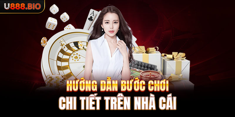 Hướng dẫn bước chơi chi tiết trên nhà cái