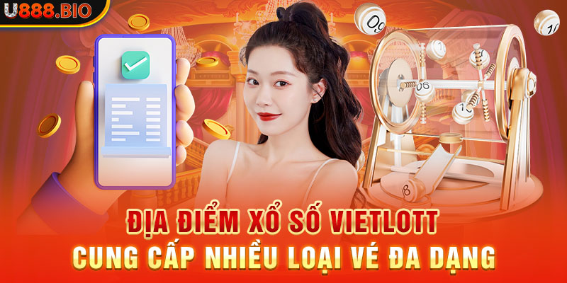 Địa điểm xổ số Vietlott cung cấp nhiều loại vé đa dạng