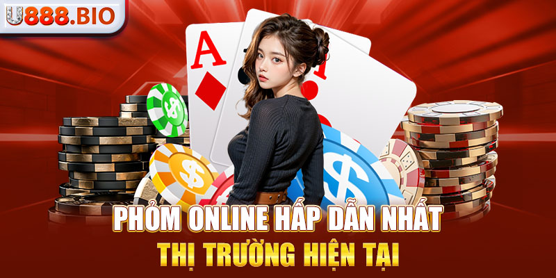 Phỏm online hấp dẫn nhất thị trường hiện tại