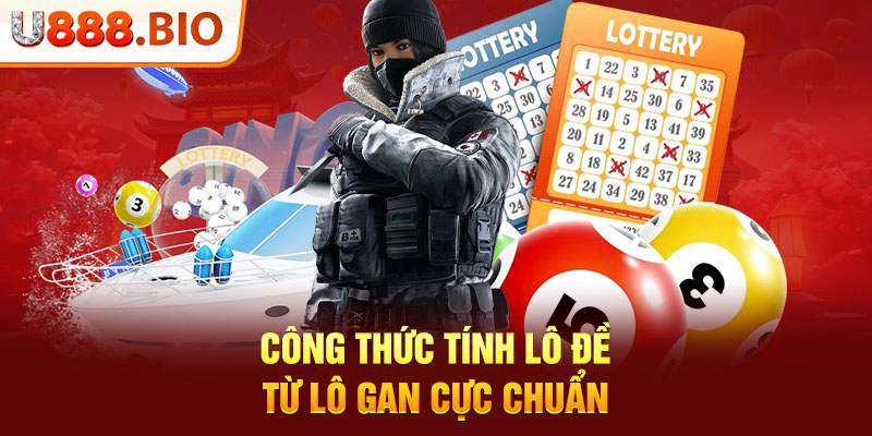 Công thức tính lô đề từ lô gan cực chuẩn