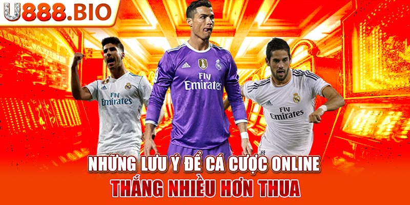 Những lưu ý để cá cược online thắng nhiều hơn thua