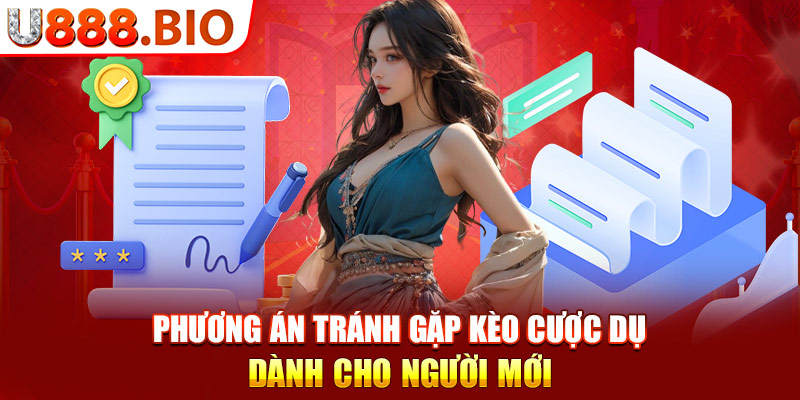 Phương án tránh gặp kèo cược dụ dành cho người mới